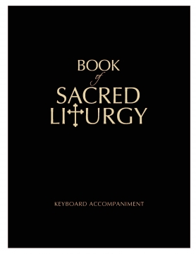Book of Sacred Liturgy, Sunday Edition Piano/Organ Accompaniment